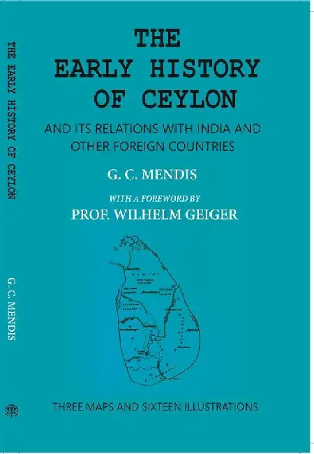 The Early History of Ceylon and Its Relations With India and Other Foreign Countries by G. C. Mendis