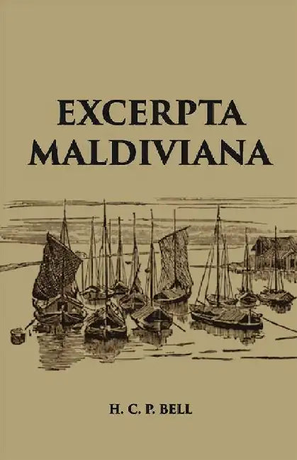 Excerpta Maldiviana by H. C. P. Bell