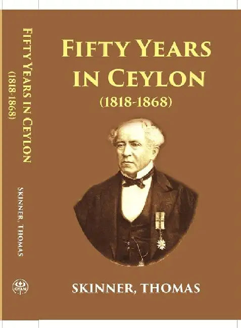 Fifty Years In Ceylon An Autobiography by Thomas Skinner