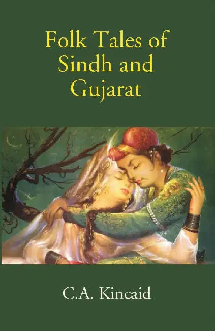 Folk Tales of Sind and Guzarat by C. A. Kincaid