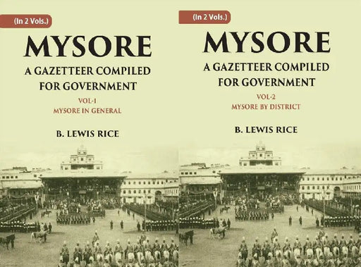 Mysore: A Gazetteer Compiled For Government by B. Lewis Rice