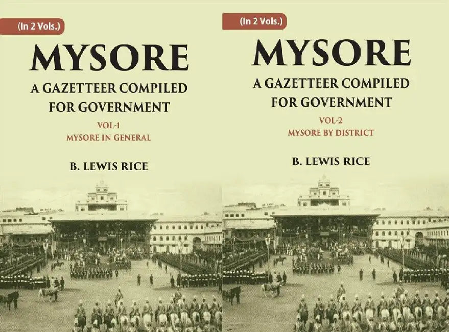 Mysore: A Gazetteer Compiled For Government by B. Lewis Rice