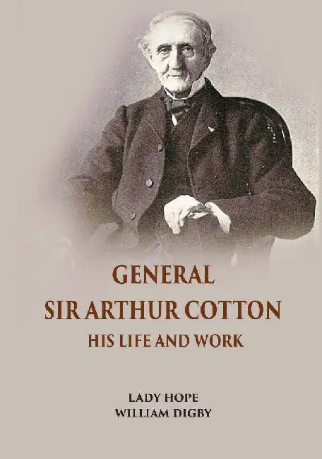 General Sir Arthur Cotton His Life and Work  by Hope