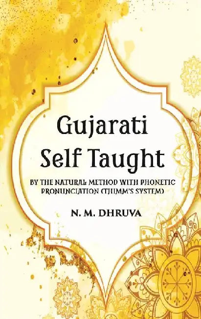 Gujarati Self Taught (Thimmâ€™S System) by Dhruva N. M.