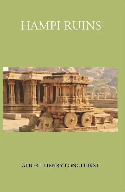 Hampi Ruins Described and Illustrated by A. H. Longhurst