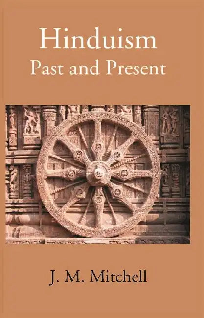 Hinduism Past and Present by J. Murray Mitchell