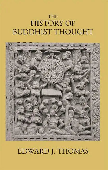 The History of Buddhist Thought by Edward. J. Thomas