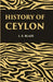 History of Ceylon Revised and Enlarged by L. E. Blaze