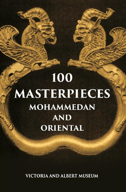100 Master Pieces Mohammedan and Oriental Victoria & Albert Museum by Anonymous