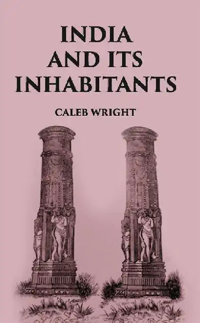 India and Its Inhabitants by Caleb Wright
