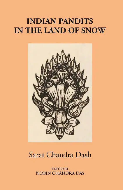 Indian Pandits In The Land of Snow by Sarat Chandra Das