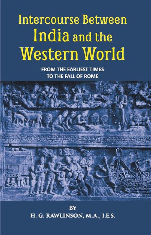 Intercourse Between India and The Western World From The Earliest Times To The Fall of Rome by H. G. Rawlinson