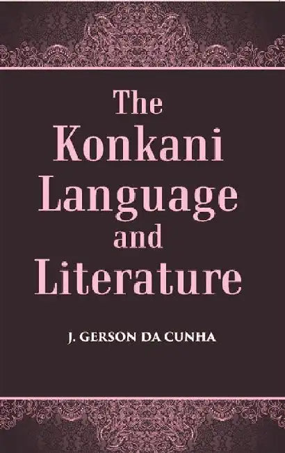 The Konkani Language and Literature by J. Gerson Da Cunha