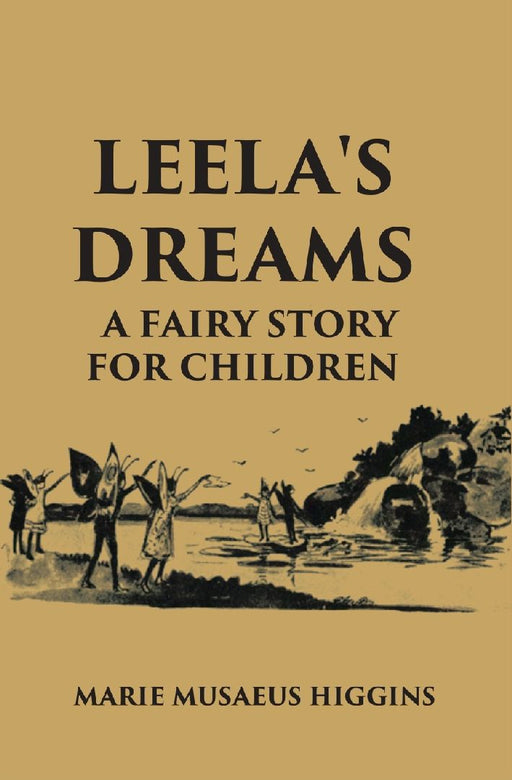 Leela'S Dreams A Fairy Story For Children by Marie MusaeusHiggins