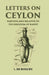 Letters on Ceylon Particularly Relative To The Kingdom of Kandy by L. De Bussche