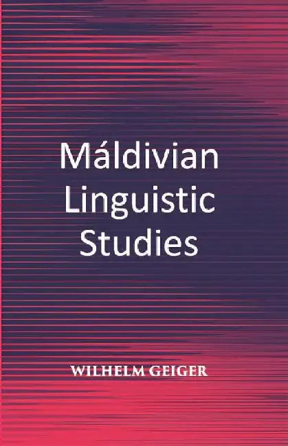 Maldivian Linguistic Studies by Wilhelm Geiger