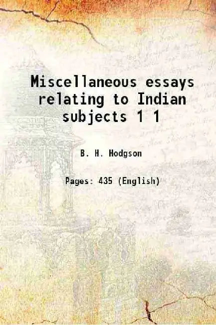 Miscellaneous Essays Relating To Indian Subjects by Brian Houghton Hodgson