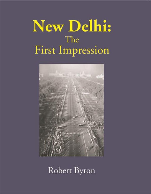 New Delhi: The First Impression by Byron, Robert