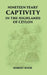Nineteen Years' Captivity In The Highlands of Ceylon:- March 1660 - October 1679 Robert Knox From The Original Edition of An Historical Relations, Edn, 1681 by Robert Knox