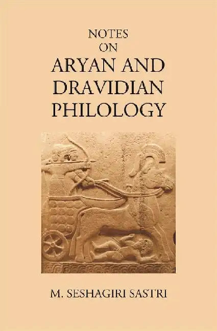Notes on Aryan and Dravidian Philology  by M. Seshagiri Sastri