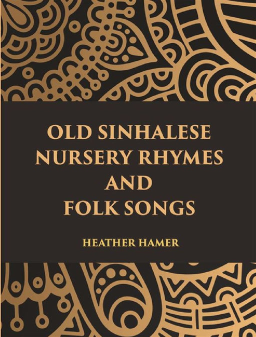 Old Sinhalese Nursery Rhymes and Folk Songs by Heather Hamer