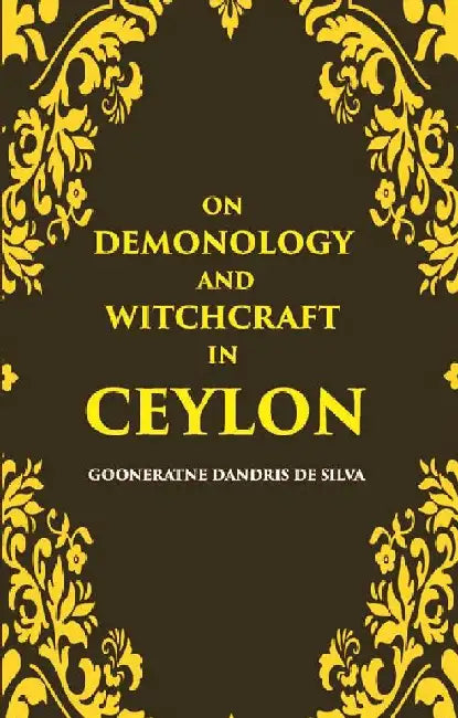 On Demonology and Witchcraft In Ceylon by Dandris De Silva Gooneratne