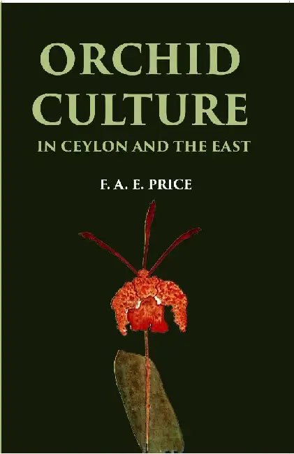 Orchid Culture In Ceylon and The East by F. A. E. Price