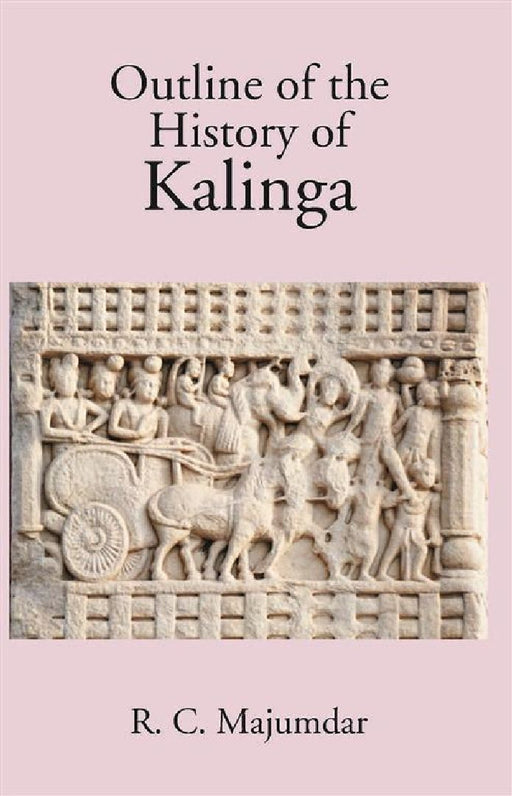Outline of The History of Kalinga by R. C. Majumdar