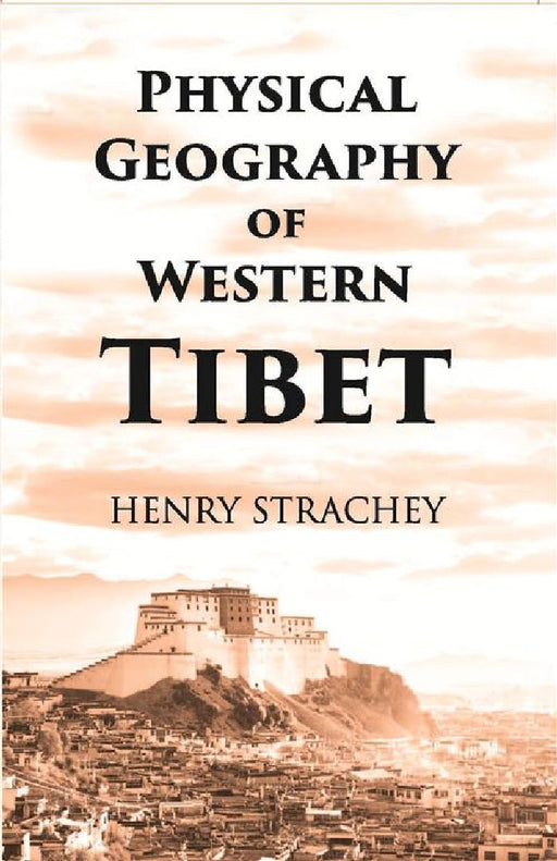 Physical Geography of Western Tibet by H. Strachey