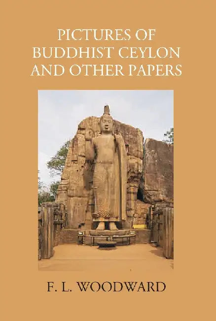 Pictures of Buddhist Ceylon and Other Papers by F. L. Woodward