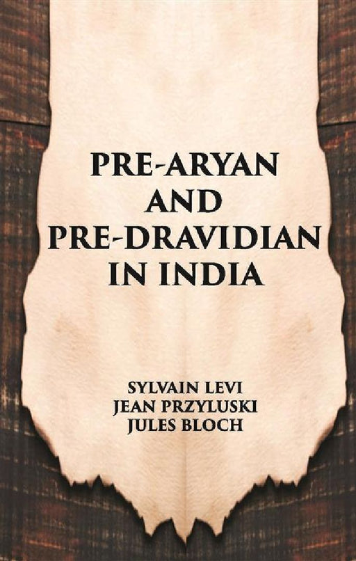 Pre-Aryan and Pre-Dravidian In India  by Sylvain Levi, Jean Przyluski, Jules Bloch, 