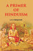 A Primer of Hinduism  by J. N. Farquhar