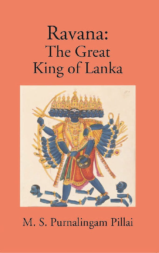 Ravana The Great: King of Lanka by M. S. Purnalingam Pillai