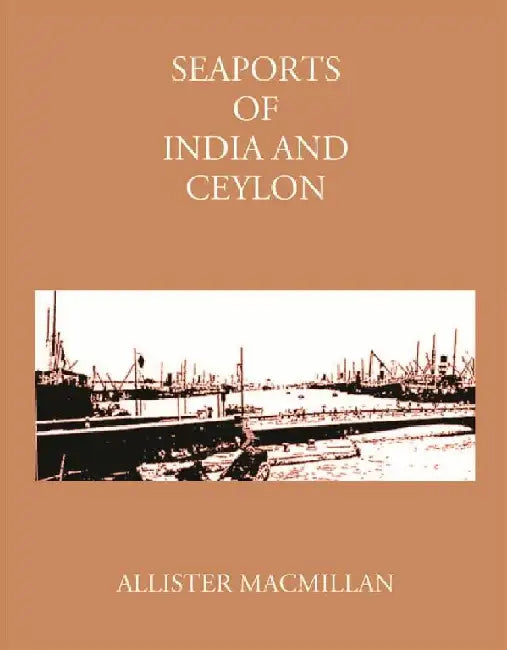 Seaports of India and Ceylon by Allister Macmillan