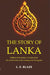The Story of Lanka Outlines of The History of Ceylon From The Earliest Times To The Coming of The Portuguese by L. E. Blaze