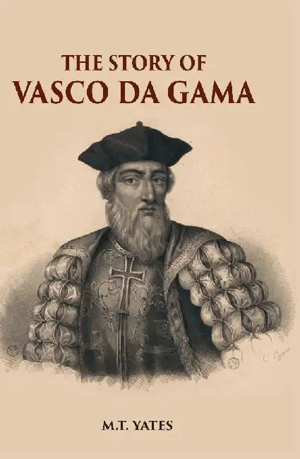 The Story of Vasco Da Gama by M. T. Yates