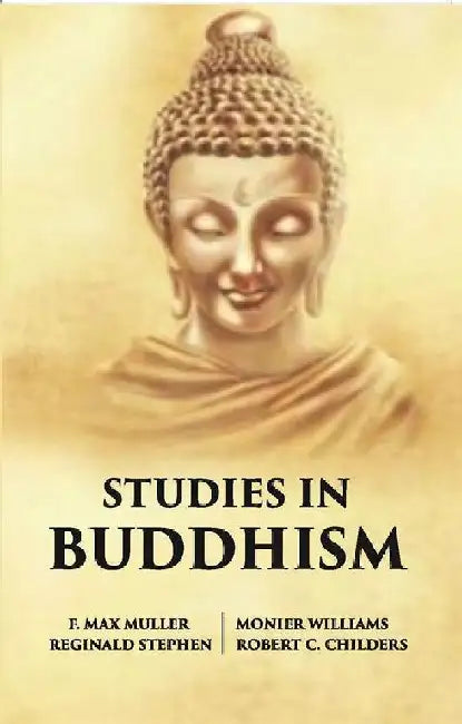 Studies In Buddhism by F. Max Muller