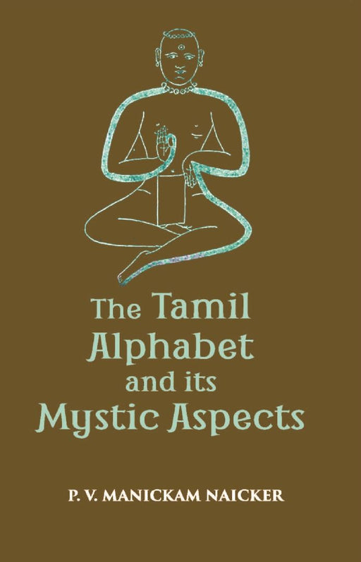 The Tamil Alphabetand Its Mystic Aspect by P. V. Manickam Naicker