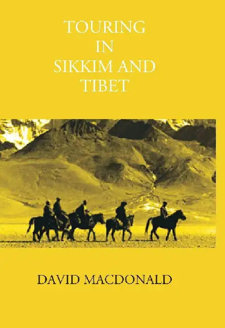 Touring In Sikkim and Tibet by David Macdonald