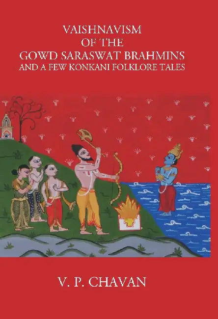 Vaishnavism of The Gowd Saraswat Brahmins and A Few Konkani Folklore Tales by V. P. Chavan