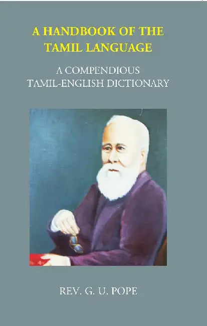 A Handbook of The Tamil Language: A Compendious Tamil English Dictionary by G. U. Pope