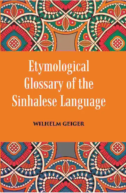 An Etymological Glossary of The Sinhalese Language by Wilhelm Geiger