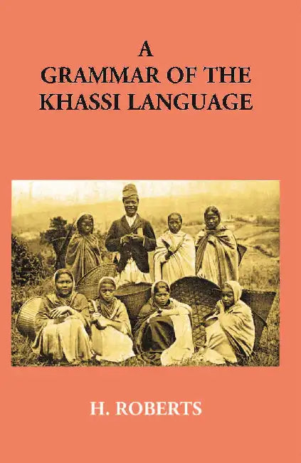 A Grammar Of The Khassi Language by H. Roberts