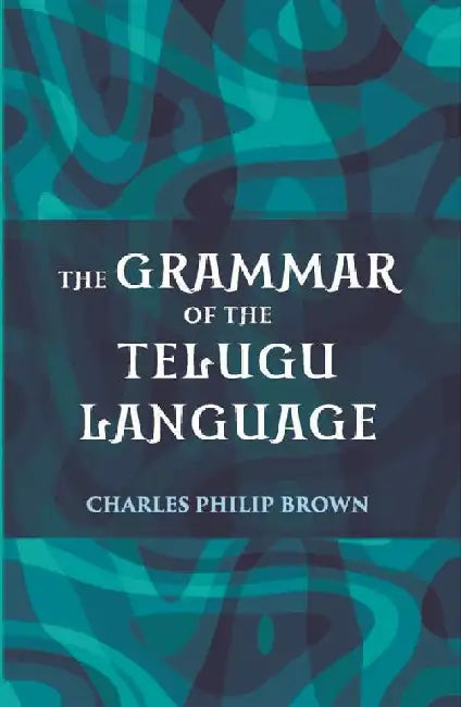 The Grammar of The Telugu Language by Charles Philip Brown