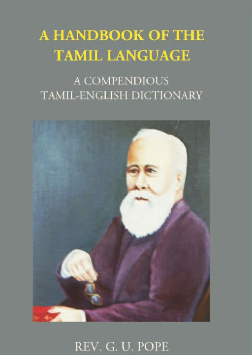 A Handbook of The Ordinary Dialect of The Tamil Language  by G. U. Pope