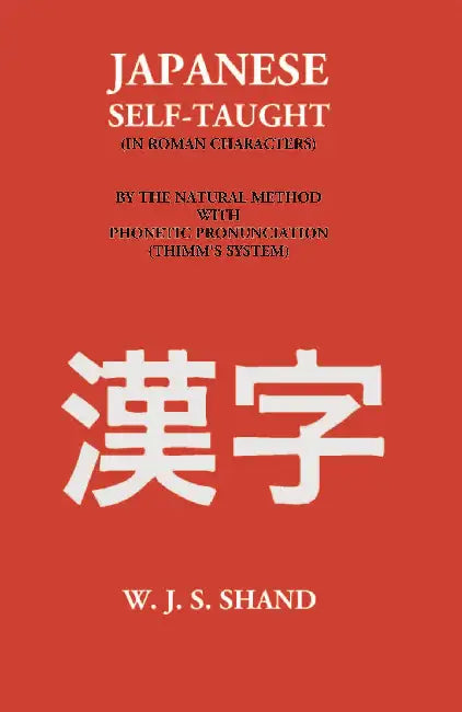 Japanese Self-Taught (Thimm’s System, In Roman Characters) by W. J. S. Shand
