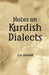 Notes On Kurdhish Dialects: The Shadi Branch Of Kurmanji Sulamania (Southern Turkish Kurdistan) A Southern Kurdish Folksongin Kermanshahi Dialect by E. S. Soane