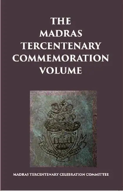 The Madras Tercentenary Commemoration Volume by Anonymous