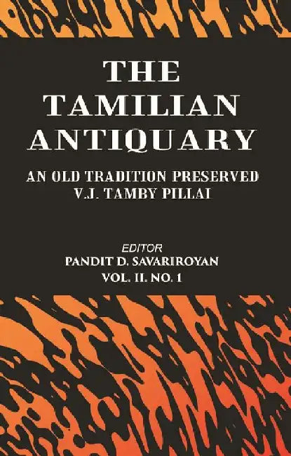 The Tamilian Antiquary An Old Tradition Preserved by V. J. Tamby Pillai, Pandit D. Savariroyan