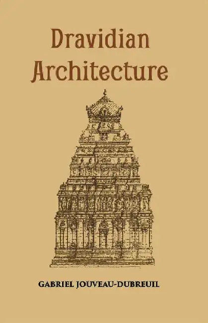 Dravidian Architecture by G. JouveauDubreuil